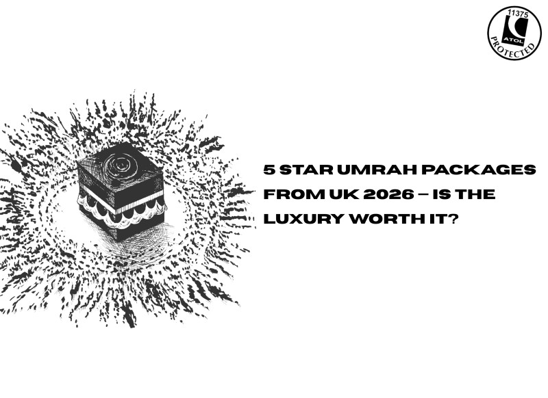 5 Star Umrah Packages from UK 2026 — Is the Luxury Worth It