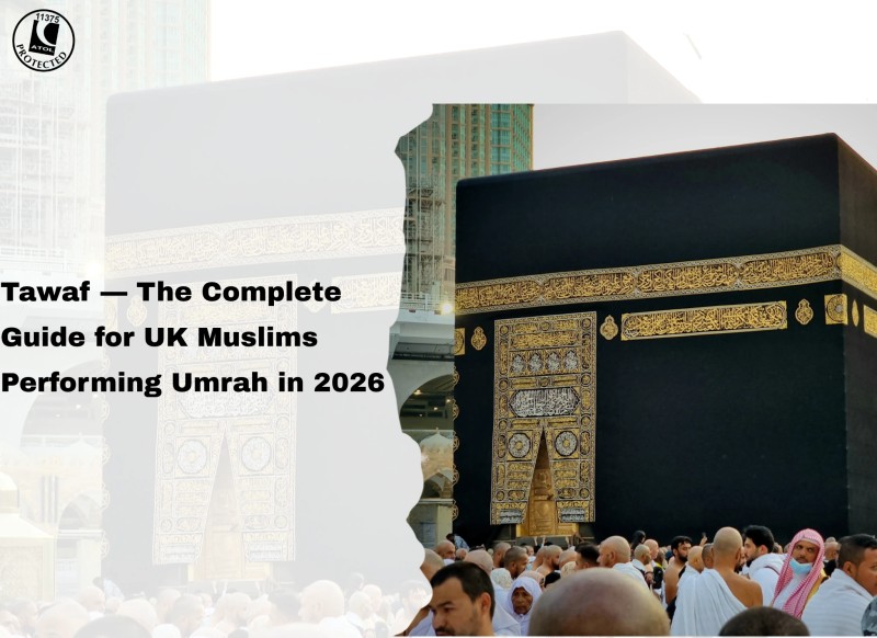 Tawaf — The Complete Guide for UK Muslims Performing Umrah in 2026
