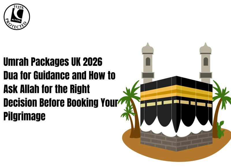 Umrah Packages UK 2026 — Dua for Guidance and How to Ask Allah for the Right Decision Before Booking Your Pilgrimage (1)