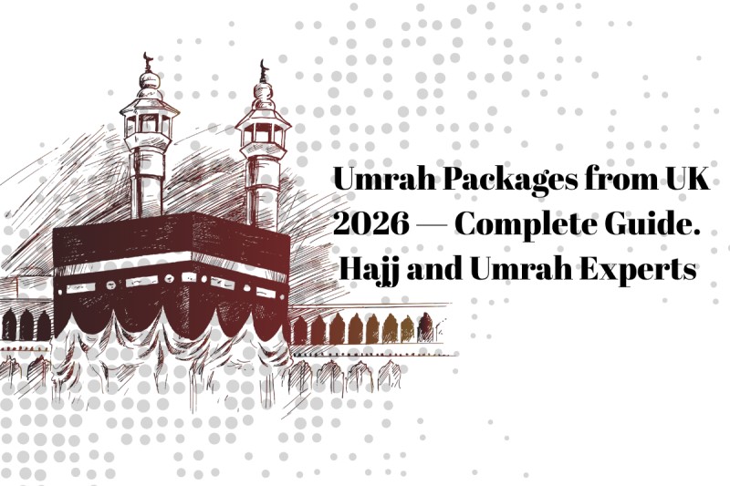 How to Choose the Best Umrah Packages from the UK 2026 (1)
