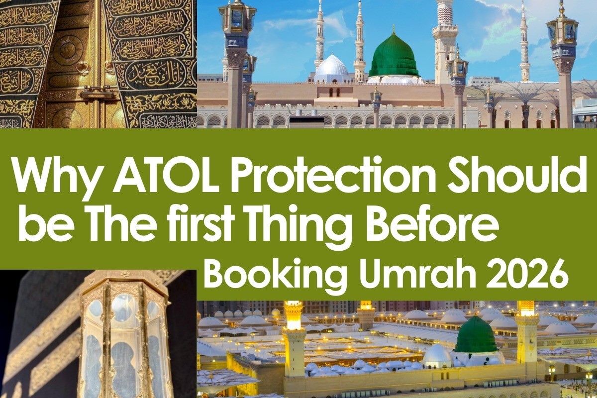 Why ATOL Protection Should be The first Thing Before Booking Umrah